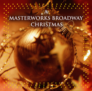 A Masterworks Broadway Christmas